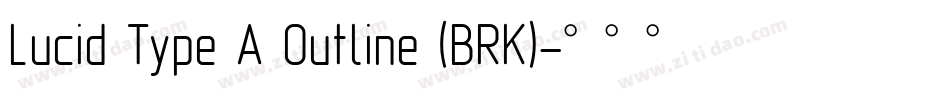 Lucid Type A Outline (BRK)字体转换